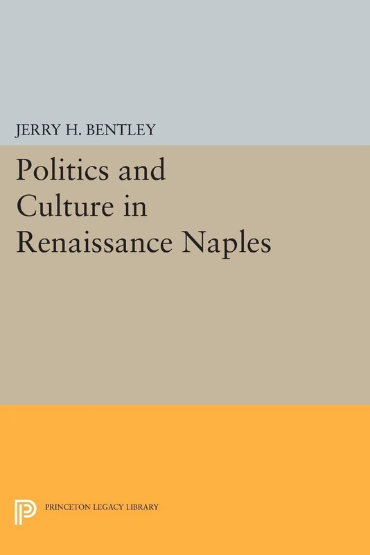 Politics and Culture in Renaissance Naples (Princeton Legacy Library): 807