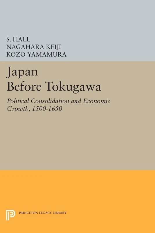 Japan Before Tokugawa: Political Consolidation and Economic Growth, 1500-1650 (Princeton Legacy Library): 704
