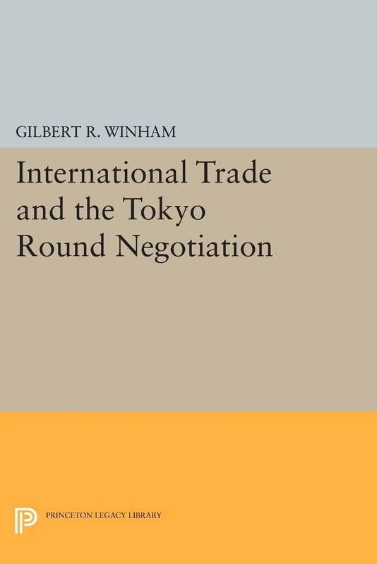 International Trade and the Tokyo Round Negotiation (Princeton Legacy Library): 463