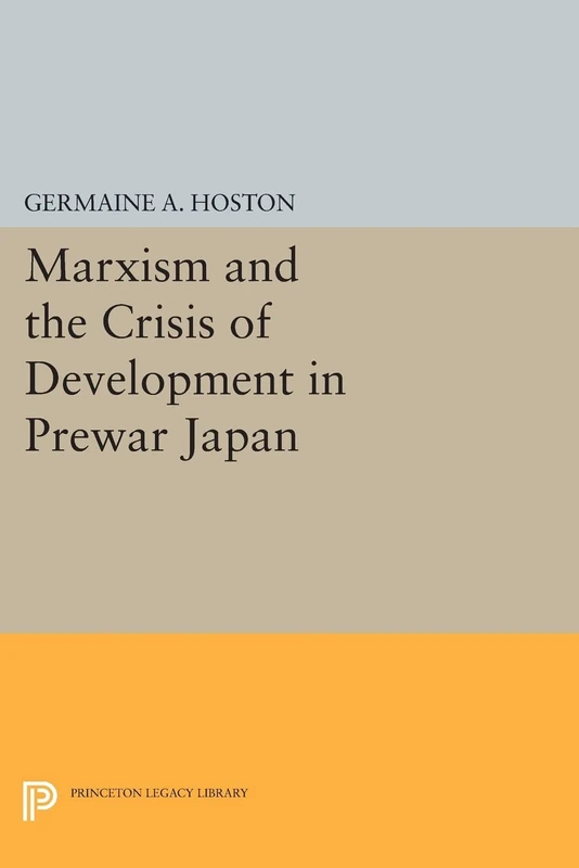 Marxism and the Crisis of Development in Prewar Japan (Princeton Legacy Library): 467