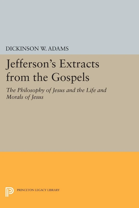 Jefferson's Extracts from the Gospels: The Philosophy of Jesus and the Life and Morals of Jesus (Papers of Thomas Jefferson, Second Series): 3