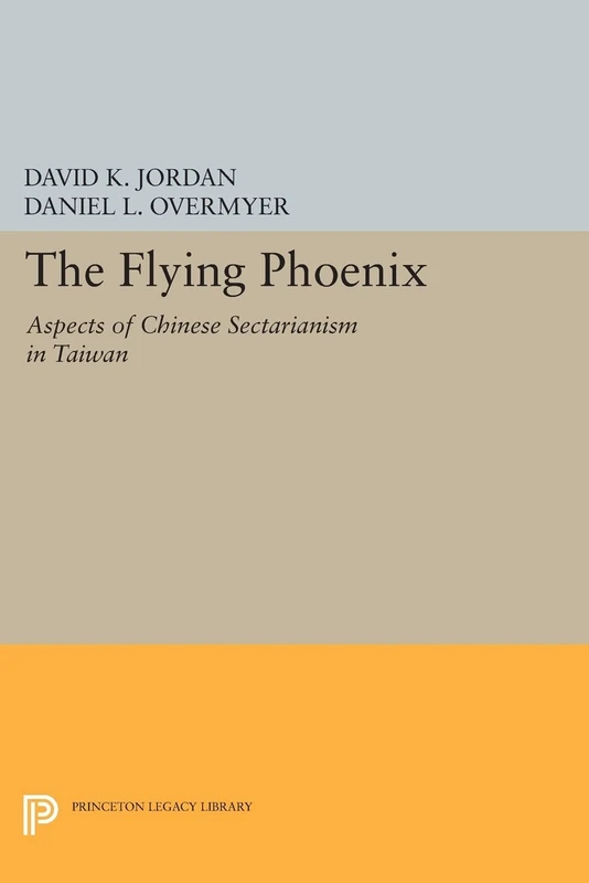 The Flying Phoenix: Aspects of Chinese Sectarianism in Taiwan (Princeton Legacy Library): 390