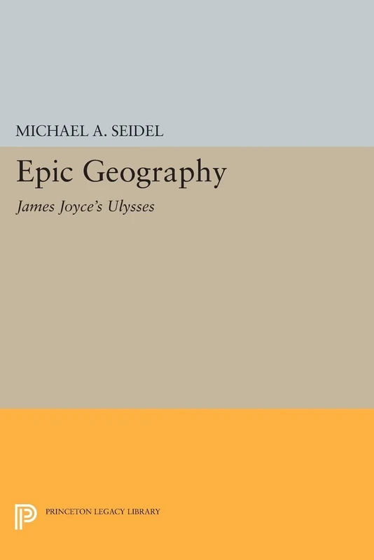 Epic Geography: James Joyce's "Ulysses" (Princeton Legacy Library): 594