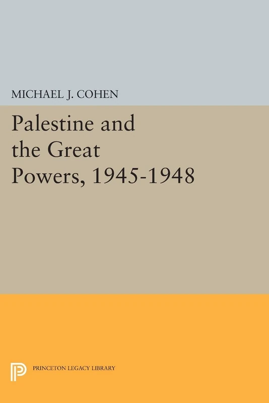 Palestine and the Great Powers, 1945-1948 - Princeton Press