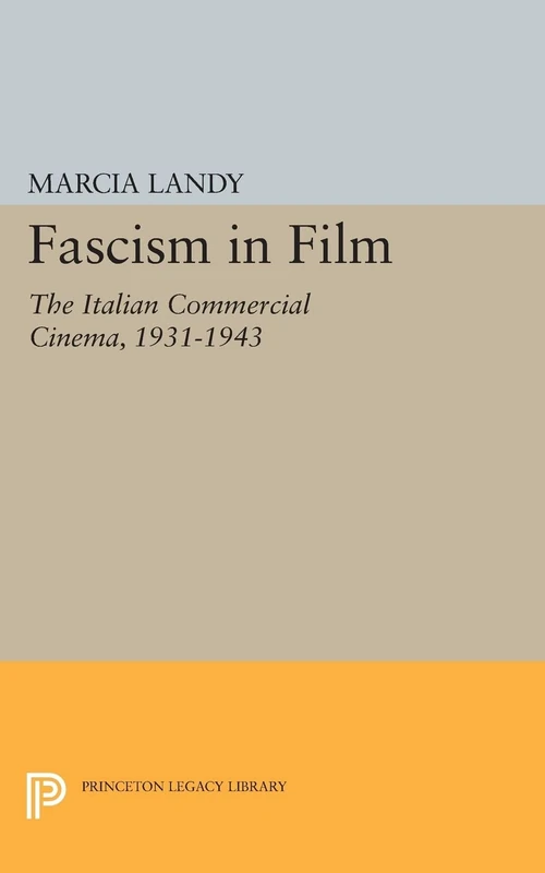 Fascism in Film: The Italian Commercial Cinema, 1931-1943 (Princeton Legacy Library): 11