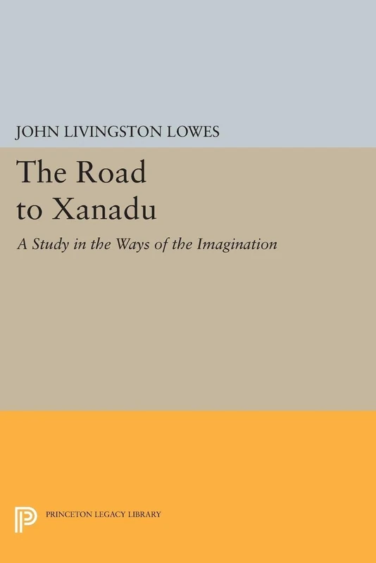 The Road to Xanadu – A Study in the Ways of the Imagination: 435 (Princeton Legacy Library) - Image 1