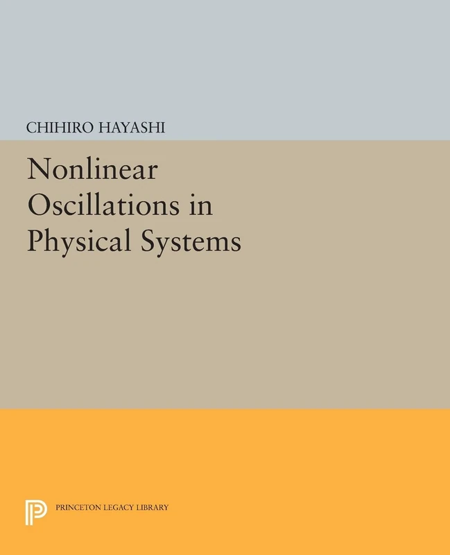 Nonlinear Oscillations in Physical Systems (Princeton Legacy Library): 432