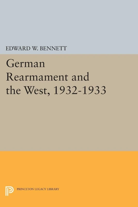 German Rearmament and the West, 1932-1933 (Princeton Legacy Library): 1703