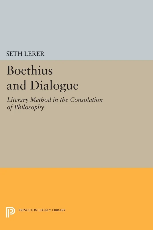 Boethius and Dialogue: Literary Method in the "Consolation of Philosophy" (Princeton Legacy Library): 551