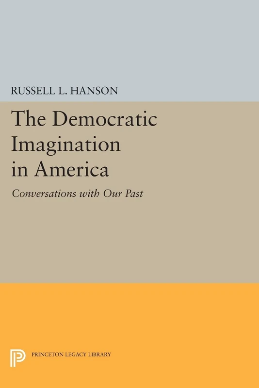 The Democratic Imagination in America: Conversations with Our Past (Princeton Legacy Library): 429
