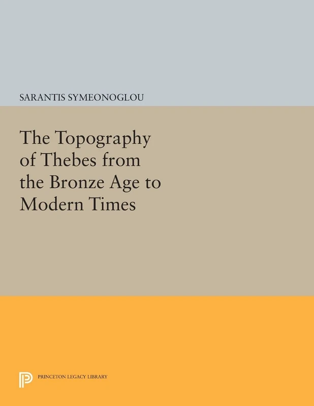 The Topography of Thebes from the Bronze Age to Modern Times (Princeton Legacy Library): 415