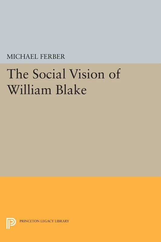 The Social Vision of William Blake (Princeton Legacy Library): 550