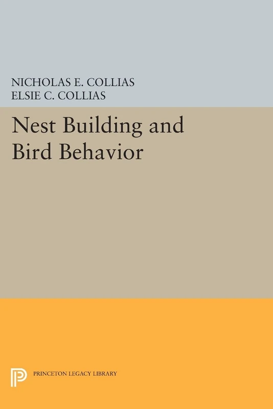Nest Building and Bird Behavior (Princeton Legacy Library): 857