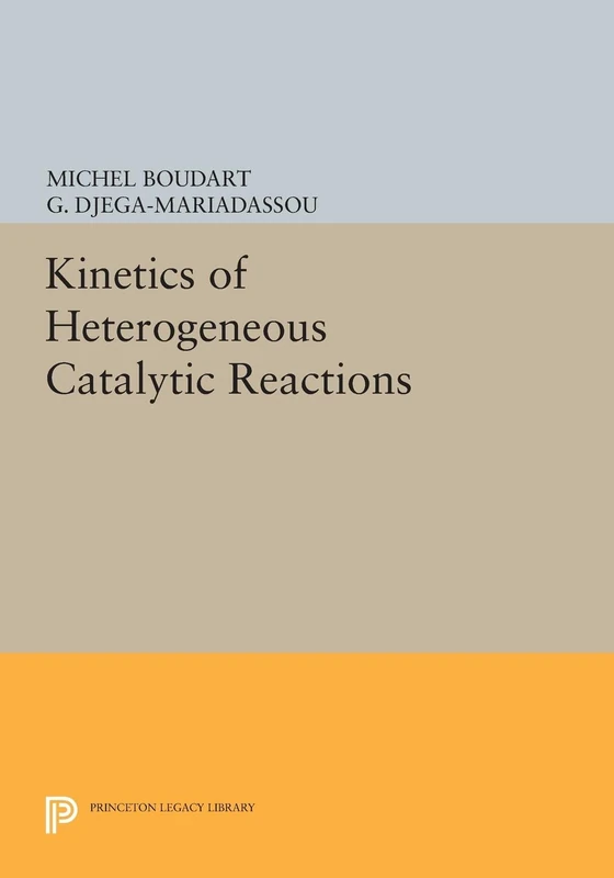 Kinetics of Heterogeneous Catalytic Reactions (Princeton Legacy Library) (Physical Chemistry: Science and Engineering)