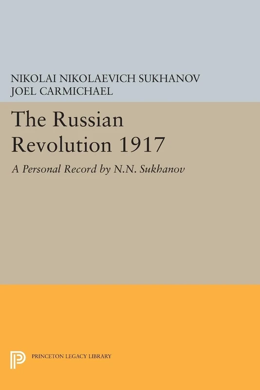 The Russian Revolution 1917: A Personal Record by N.N. Sukhanov (Princeton Legacy Library): 616