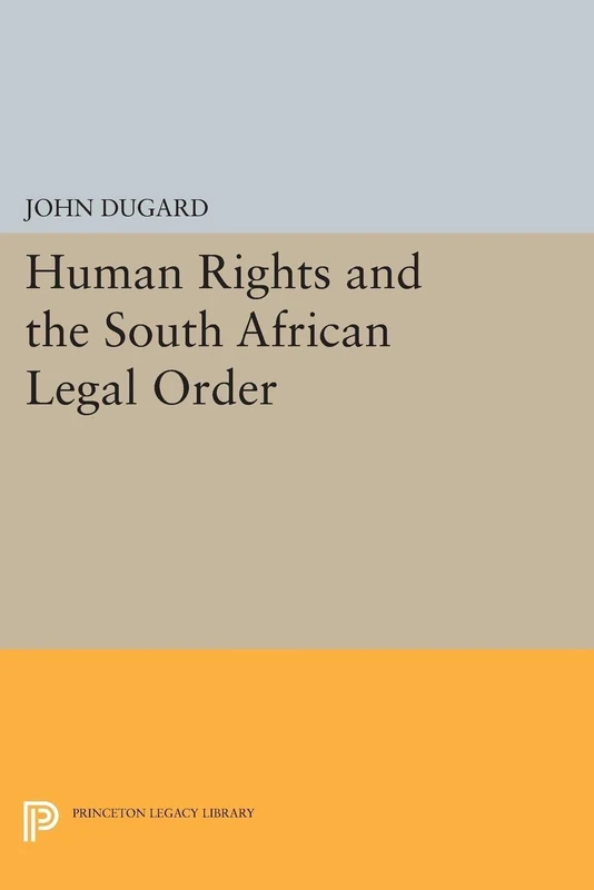 Human Rights and the South African Legal Order (Princeton Legacy Library): 1240