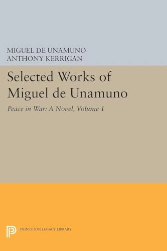 Selected Works of Miguel de Unamuno, Volume 1 – Peace in War – A Novel (Princeton Legacy Library)