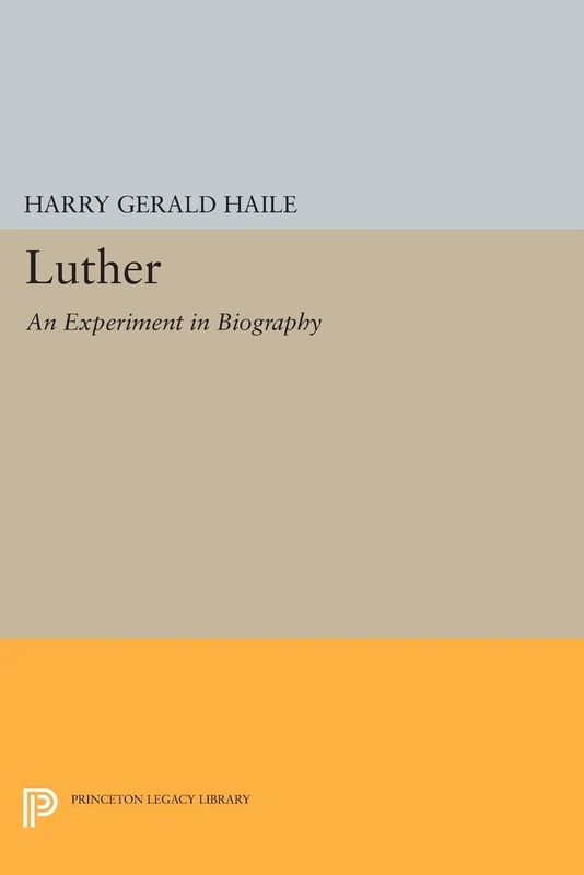 Luther: An Experiment in Biography (Princeton Legacy Library): 669