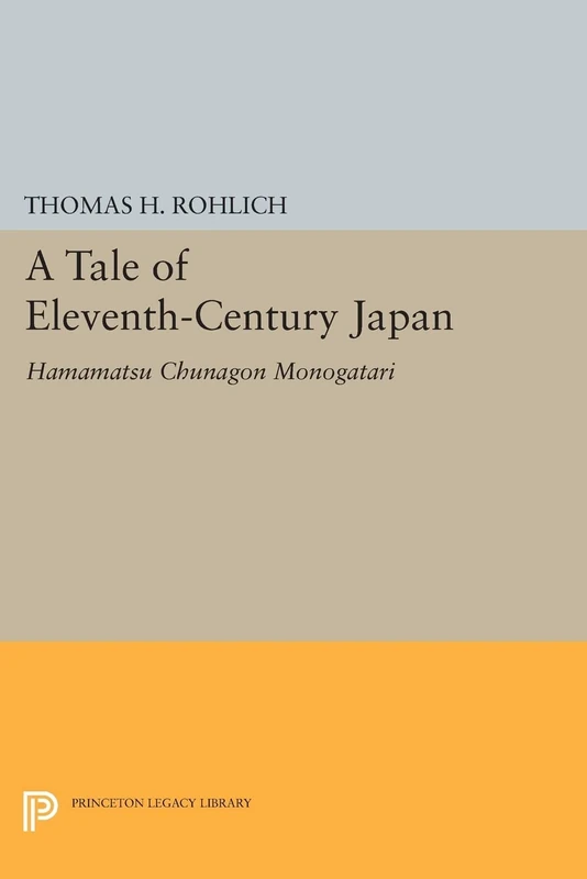 A Tale of Eleventh-Century Japan: Hamamatsu Chunagon Monogatari (Princeton Legacy Library): 76
