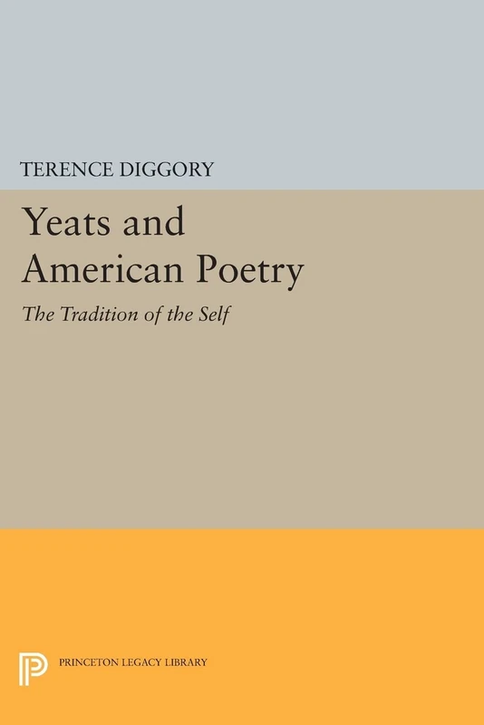 Yeats and American Poetry: The Tradition of the Self (Princeton Legacy Library): 994