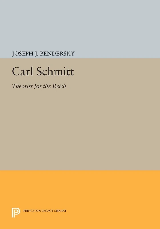 Carl Schmitt: Theorist for the Reich (Princeton Legacy Library): 702