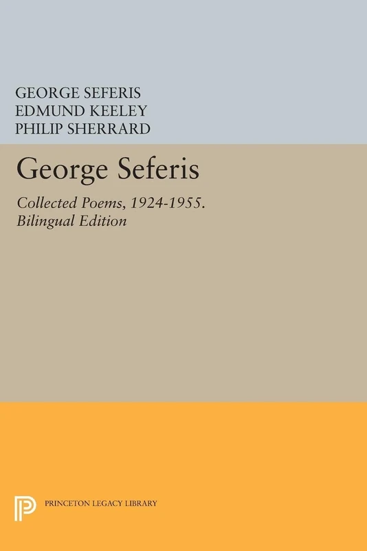 George Seferis: Collected Poems, 1924-1955. Bilingual Edition (Princeton Legacy Library): 82 (The Lockert Library of Poetry in Translation)