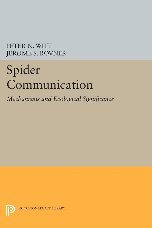 Spider Communication: Mechanisms and Ecological Significance (Princeton Legacy Library): 536