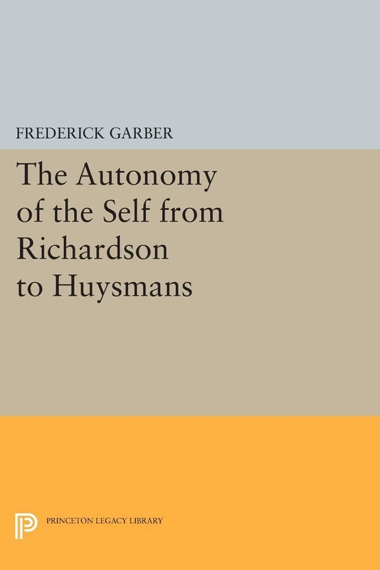The Autonomy of the Self from Richardson to Huysmans (Princeton Legacy Library): 121