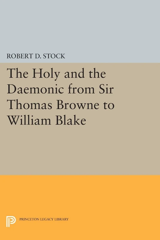 The Holy and the Daemonic from Sir Thomas Browne to William Blake (Princeton Legacy Library): 610