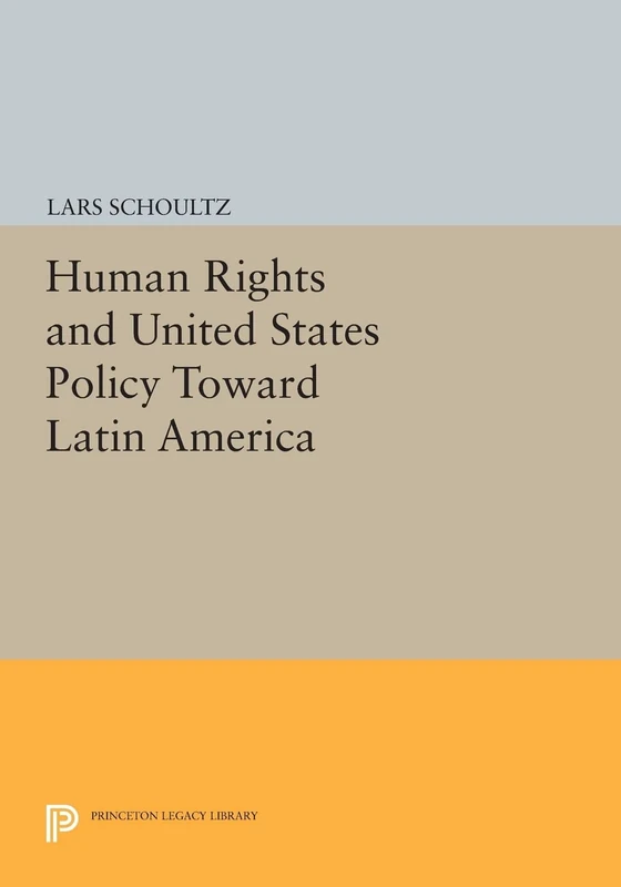 Human Rights and United States Policy Toward Latin America (Princeton Legacy Library): 81