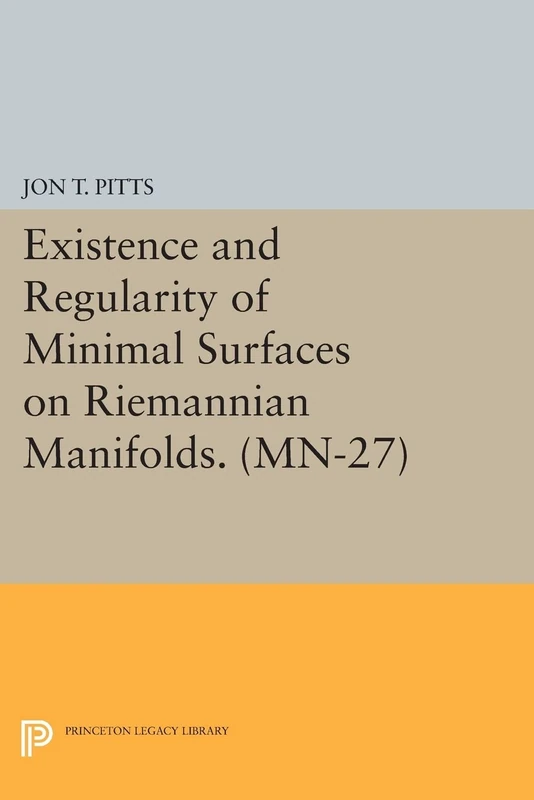Existence and Regularity of Minimal Surfaces on Riemannian Manifolds. (MN-27): (Princeton Legacy Library)