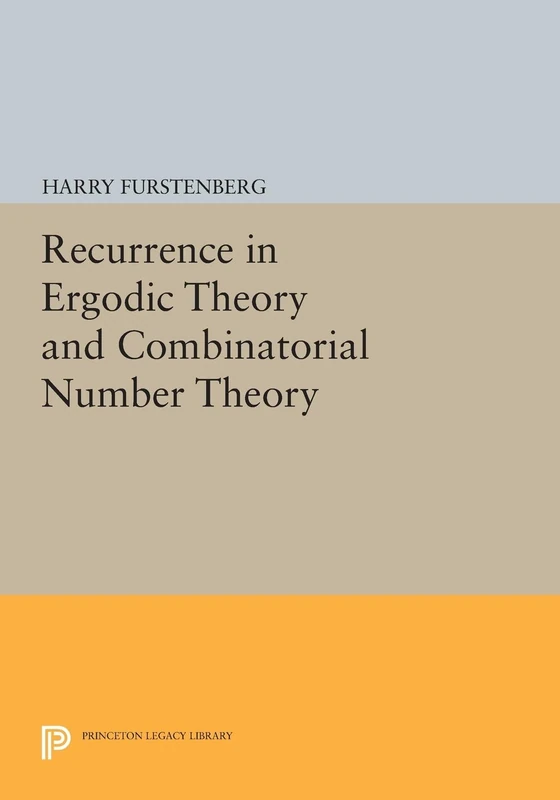 Recurrence in Ergodic Theory and Combinatorial Number Theory (Princeton Legacy Library): 14 (Porter Lectures)