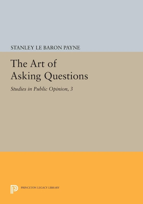 The Art of Asking Questions: Studies in Public Opinion, 3 (Princeton Legacy Library): 451