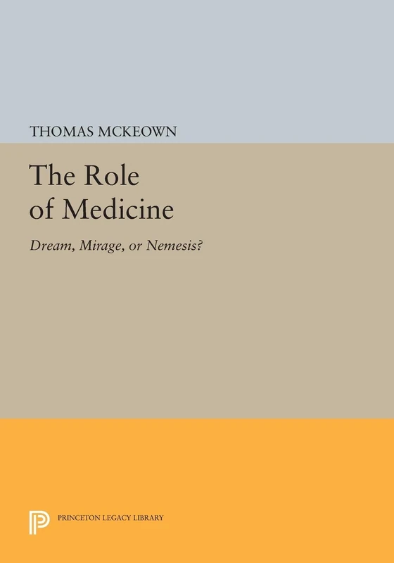 The Role of Medicine: Dream, Mirage, or Nemesis? (Princeton Legacy Library): 56