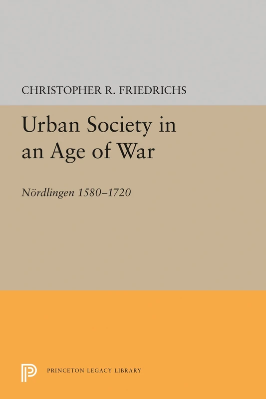Urban Society in an Age of War: Nördlingen 1580-1720 (Princeton Legacy Library): 114