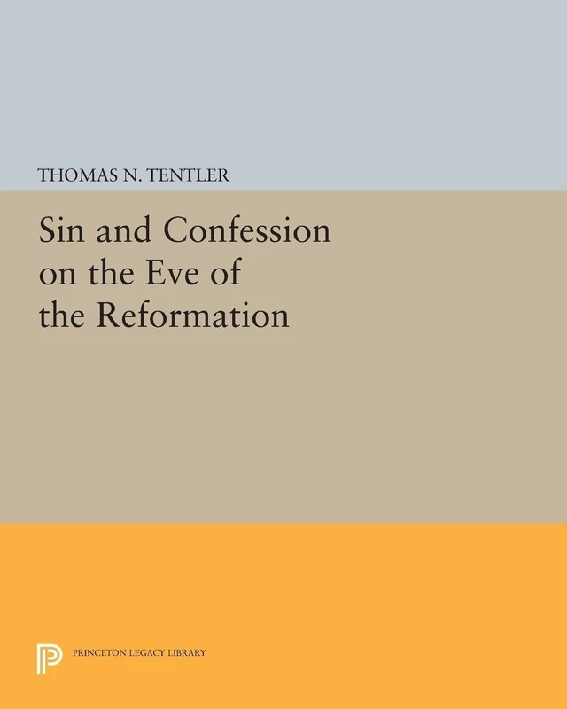 Sin and Confession on the Eve of the Reformation (Princeton Legacy Library): 1568