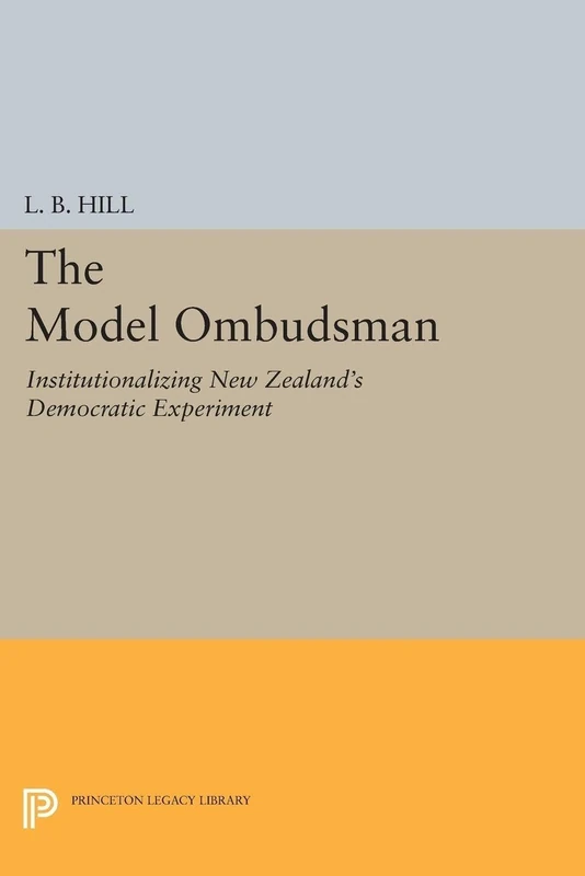 The Model Ombudsman: Institutionalizing New Zealand's Democratic Experiment (Princeton Legacy Library): 1493 - Image 1