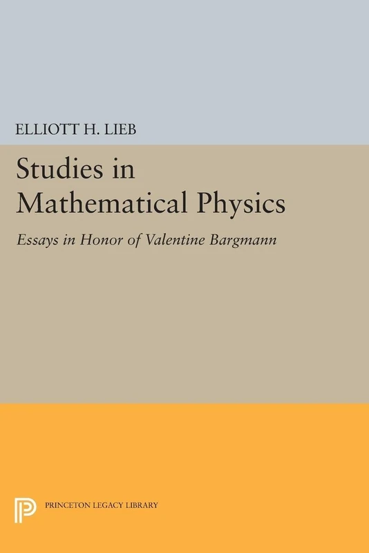 Studies in Mathematical Physics: Essays in Honor of Valentine Bargmann (Princeton Series in Physics): 58
