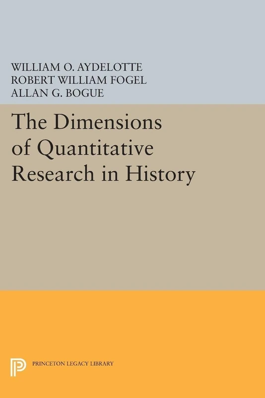 The Dimensions of Quantitative Research in History (Quantitative Studies in History)