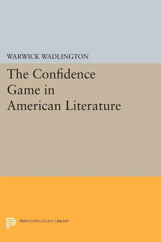 The Confidence Game in American Literature (Princeton Legacy Library): 1688
