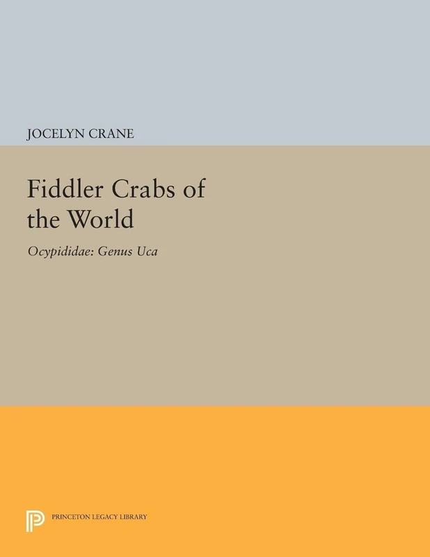 Fiddler Crabs of the World – Ocypodidae: Genus UCA: 1276 (Princeton Legacy Library)
