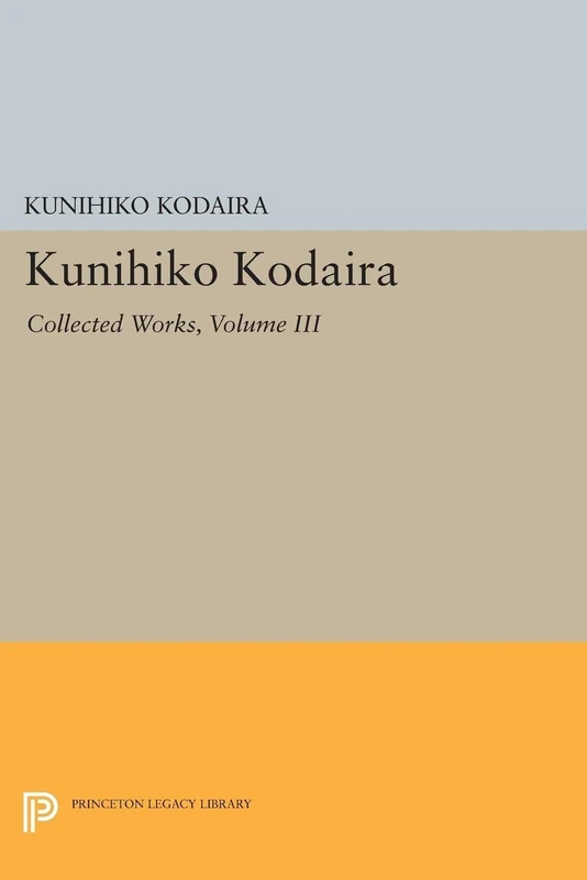 Kunihiko Kodaira, Volume III: Collected Works (Princeton Legacy Library): 1501