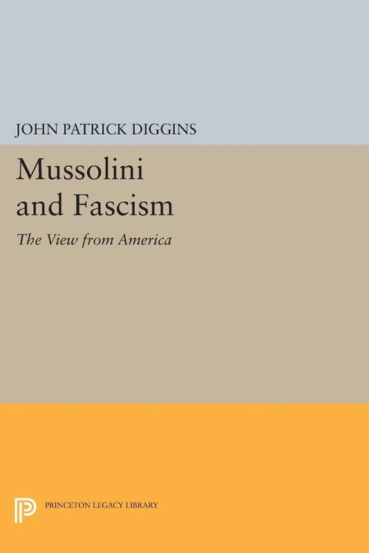 Mussolini and Fascism: The View from America (Princeton Legacy Library): 1248