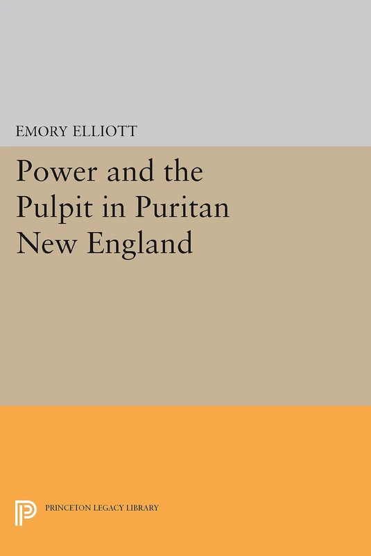 Power and the Pulpit in Puritan New England (Princeton Legacy Library): 1227