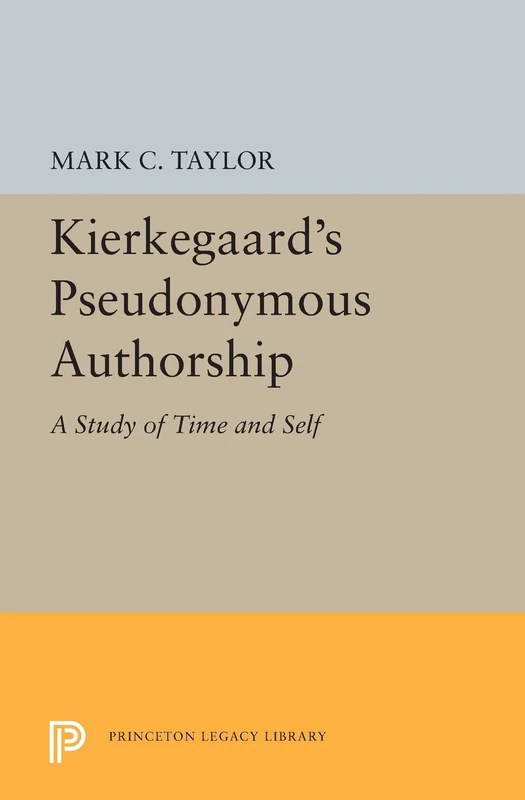 Kierkegaard's Pseudonymous Authorship: A Study of Time and Self: 5497 (Princeton Legacy Library)