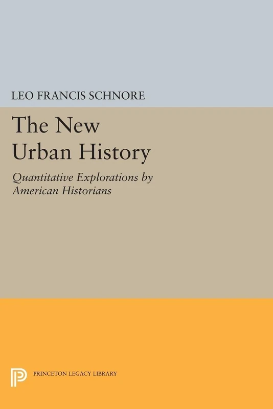 The New Urban History: Quantitative Explorations by American Historians (Quantitative Studies in History)