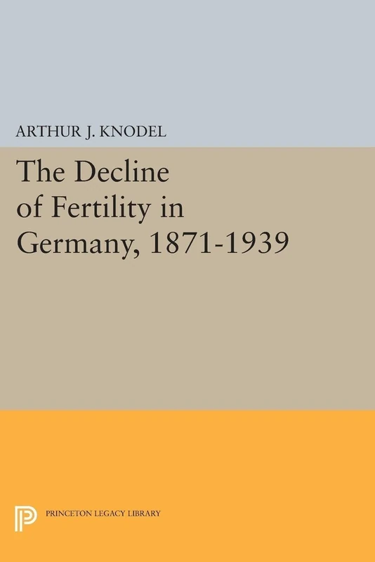 The Decline of Fertility in Germany, 1871–1939 (Princeton Legacy Library) - Image 1