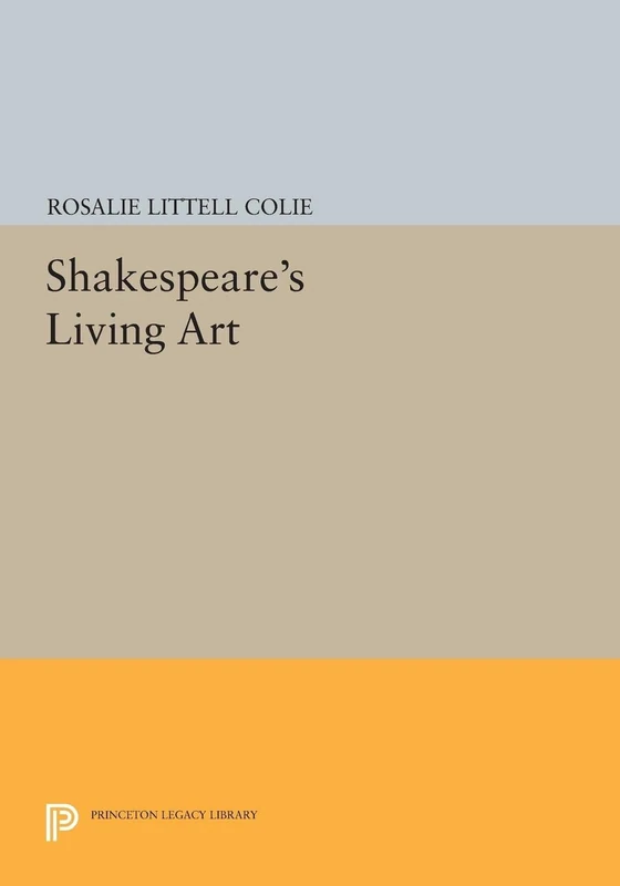 Shakespeare's Living Art (Princeton Legacy Library): 1303