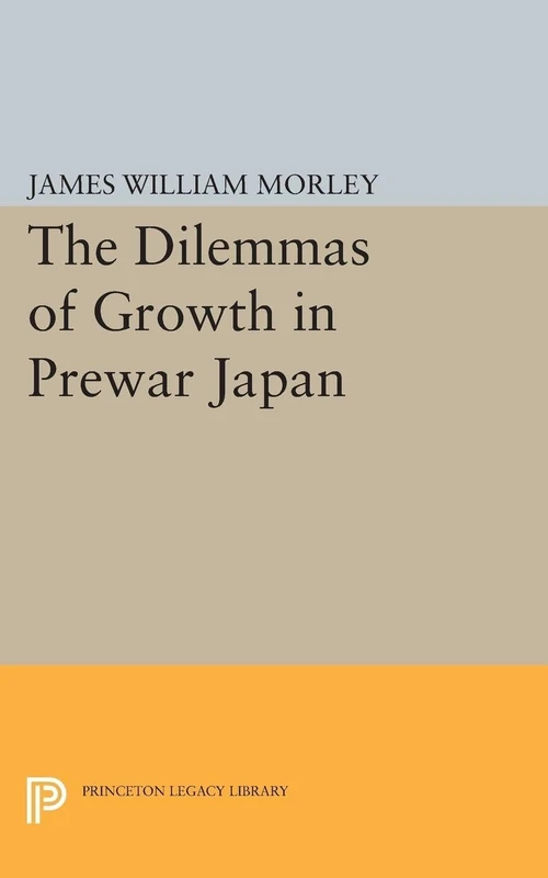 The Dilemmas of Growth in Prewar Japan: 1732 (Princeton Legacy Library)