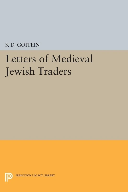Letters of Medieval Jewish Traders (Princeton Legacy Library): Translated From the Arabic with Introductions and Notes: 1794
